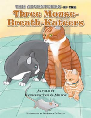 Cover of the book The Adventures of the Three Mouse-Breath-Kateers by Jynell K. Hull