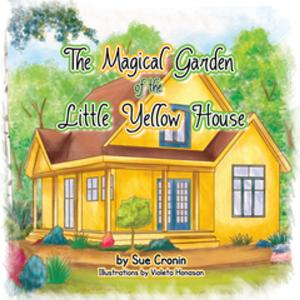 Cover of the book The Magical Garden of the Little Yellow House by John Nordman