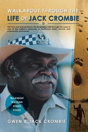 Cover of the book Walkabout Through the Life of Jack Crombie by Dharshun Sridharan