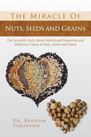 Cover of the book The Miracle of Nuts, Seeds and Grains by Joy Boughton