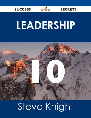 Cover of the book Leadership 10 Success Secrets by Edward A. Steiner