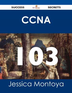 Cover of the book CCNA 103 Success Secrets by Gerard Blokdijk