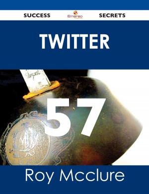 Cover of the book Twitter 57 Success Secrets by Pamela Bradley
