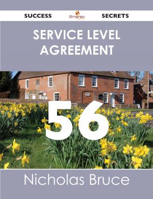 bigCover of the book Service Level Agreement 56 Success Secrets - 56 Most Asked Questions On Service Level Agreement - What You Need To Know by 