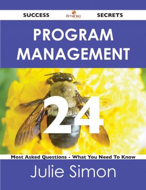 Cover of the book Program Management 24 Success Secrets - 24 Most Asked Questions On Program Management - What You Need To Know by José Ivan Carreras