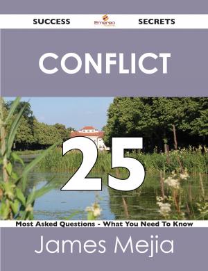 bigCover of the book Conflict 25 Success Secrets - 25 Most Asked Questions On Conflict - What You Need To Know by 