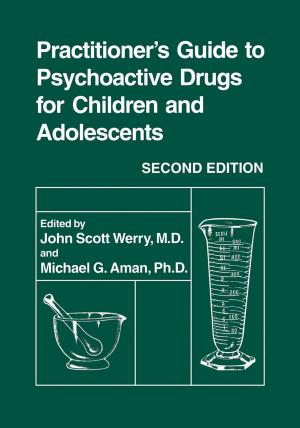 Cover of the book Practitioner’s Guide to Psychoactive Drugs for Children and Adolescents by Xiaoqiang Cai, Xian Zhou, Xianyi Wu