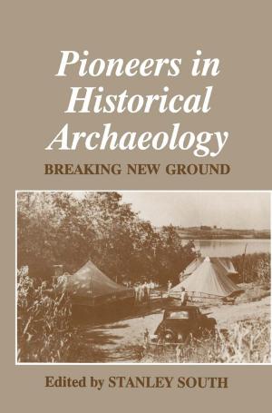 Cover of the book Pioneers in Historical Archaeology by 