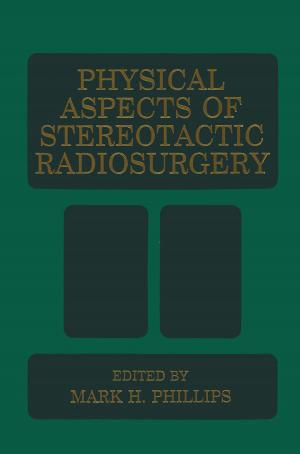 Cover of the book Physical Aspects of Stereotactic Radiosurgery by A.J. Ravelli, A. F. Bobbink, M. J. E. van Bommel, M. Magnee, M. J. van Deutekom, M. L. Heemelaar