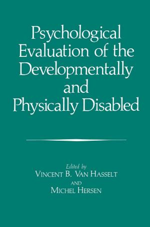 Cover of the book Psychological Evaluation of the Developmentally and Physically Disabled by David C. Black, Jack Donovan, Bill Bunton, Anna Keist