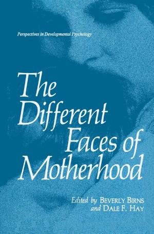 Cover of the book The Different Faces of Motherhood by Claude T. H. Friedmann, Robert A. Faguet