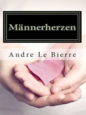 Cover of the book Männerherzen by Andre Le Bierre