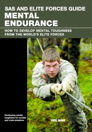 Cover of the book SAS and Elite Forces Guide Mental Endurance by Karen Shanley