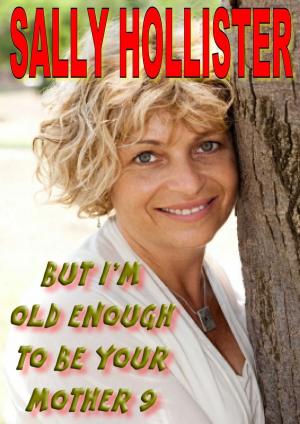 Cover of But I'm Old Enough To Be Your Mother 9