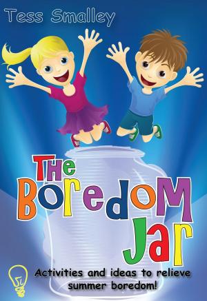 Cover of the book The Boredom Jar: activities and ideas to relieve summer boredom by 編輯部