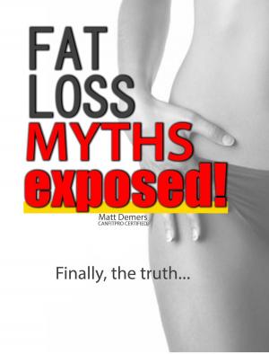 Cover of the book Fat Loss Myths Exposed by Cinzia Cuneo, and the Nutrition Team at SOSCuisine.com