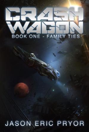 Cover of the book Crash Wagon: Book One - Family Ties by C.M. Fick