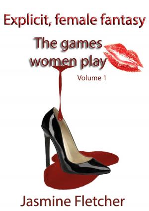 Cover of the book The Games Women Play Vol 1 by Jenika Snow, Lea Bronsen, D.C. Stone, R. Brennan, Kastil Eavenshade