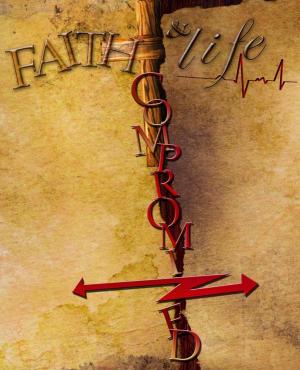 bigCover of the book Faith And Life Compromized by 