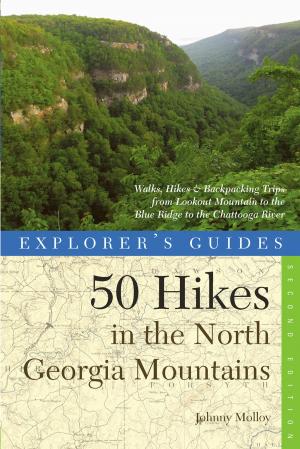 Book cover of Explorer's Guide 50 Hikes in the North Georgia Mountains: Walks, Hikes & Backpacking Trips from Lookout Mountain to the Blue Ridge to the Chattooga River (Second)