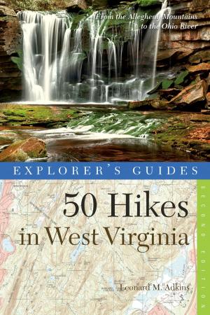 Cover of the book Explorer's Guide 50 Hikes in West Virginia: Walks, Hikes, and Backpacks from the Allegheny Mountains to the Ohio River (Second Edition) (Explorer's 50 Hikes) by Delia Cabe
