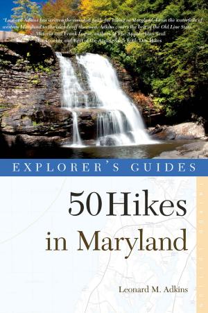 bigCover of the book Explorer's Guide 50 Hikes in Maryland: Walks, Hikes & Backpacks from the Allegheny Plateau to the Atlantic Ocean (Third Edition) by 