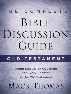 Cover of the book The Complete Bible Discussion Guide: Old Testament by Anthony DeStefano