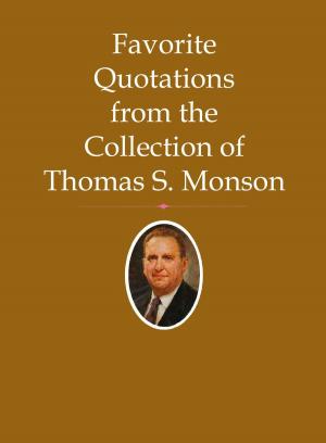 Cover of the book Favorite Quotations from the Collection of Thomas S. Monson by Pinegar, Ed J.