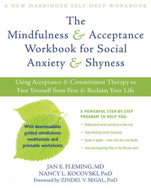 Cover of the book The Mindfulness and Acceptance Workbook for Social Anxiety and Shyness by Christopher Willard, PsyD, Mitch R. Abblett, PhD