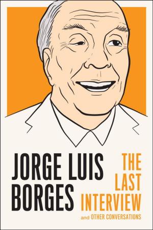 Cover of the book Jorge Luis Borges: The Last Interview by John R. Macarthur