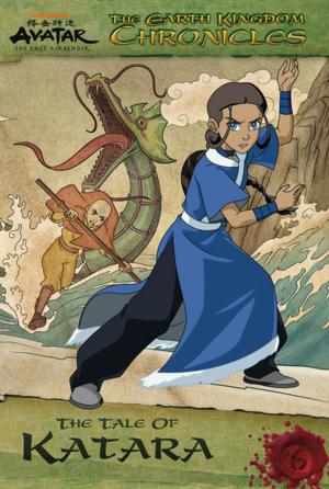 Book cover of The Earth Kingdom Chronicles: The Tale of Katara (Avatar: The Last Airbender)