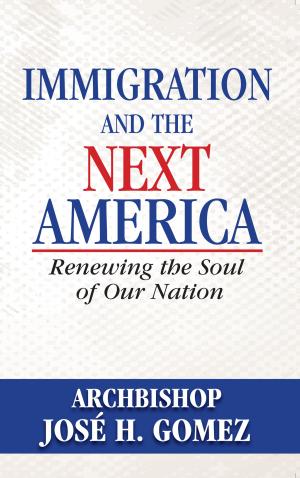 Cover of the book Immigration and the Next America by Sherry A. Weddell