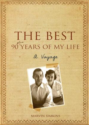 Cover of the book The Best 90 Plus Years of My Life by Dr. George Weathers