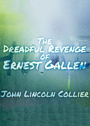 Cover of the book The Dreadful Revenge of Ernest Gallen by Lauran Paine