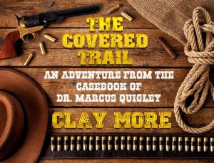 Cover of The Covered Trail - An Adventure From The Casebook of Dr. Marcus Quigley