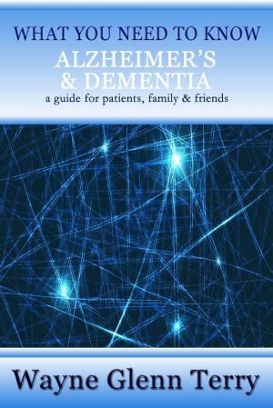 Cover of the book What You Need To Know – Alzheimer’s & Dementia by Lamees A.
