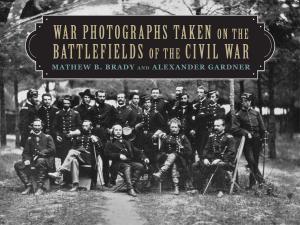 Book cover of War Photographs Taken on the Battlefields of the Civil War