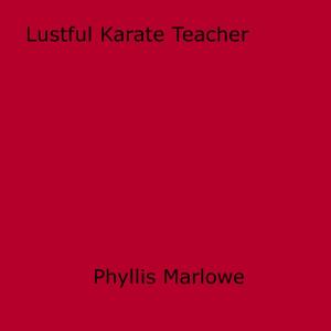 Cover of the book Lustful Karate Teacher by James E. Vandemere