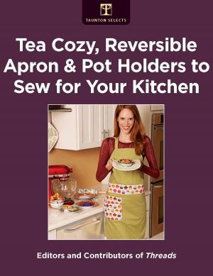 Cover of the book Tea Cozy, Reversible Apron & Pot Holders to Sew for Your Kitchen by Strother Purdy