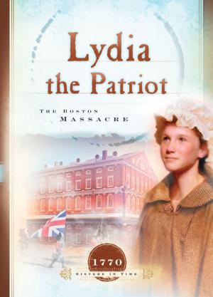 Cover of the book Lydia the Patriot by Cathy Marie Hake