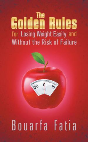 Cover of the book The Golden Rules for Losing Weight Easily and Without the Risk of Failure by David J. McMullen