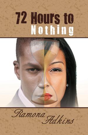 Cover of the book 72 Hours to Nothing by Kay Hinson