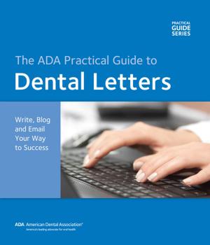 Cover of the book Dental Letters: Write, Blog and Email Your Way to Success with CD-ROM by American Dental Association