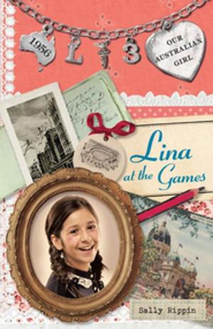 Cover of the book Our Australian Girl: Lina at the Games (Book 3) by Kerry McGinnis