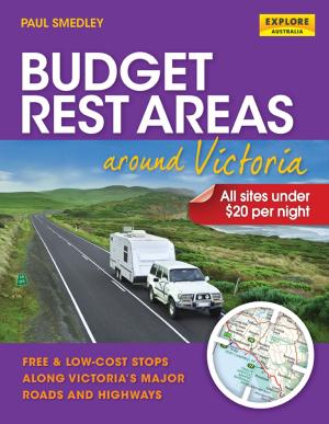 Cover of the book Budget Rest Areas around Victoria by Explore Australia Publishing