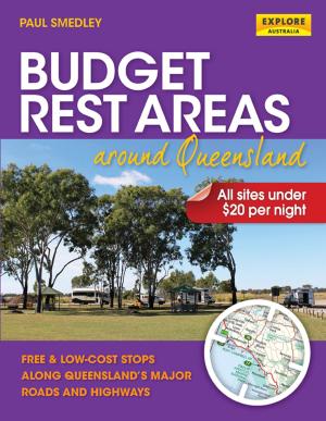 Cover of the book Budget Rest Areas around Queensland by Explore Australia Publishing