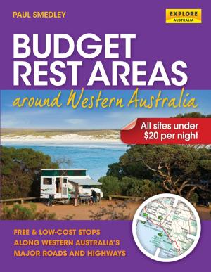 Cover of the book Budget Rest Areas around Western Australia by Smedley, Paul