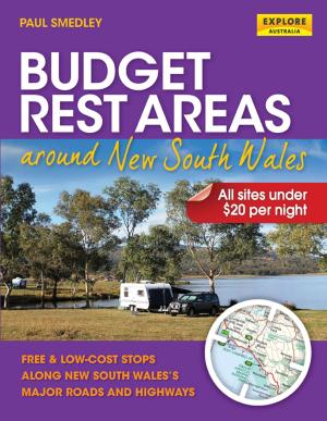Cover of the book Budget Rest Areas around New South Wales by Explore Australia Publishing