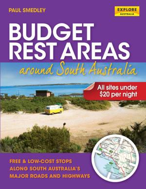 Cover of the book Budget Rest Areas around South Australia by Explore Australia Publishing