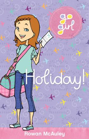 Cover of the book Go Girl: Holiday by Chrissie Keighery